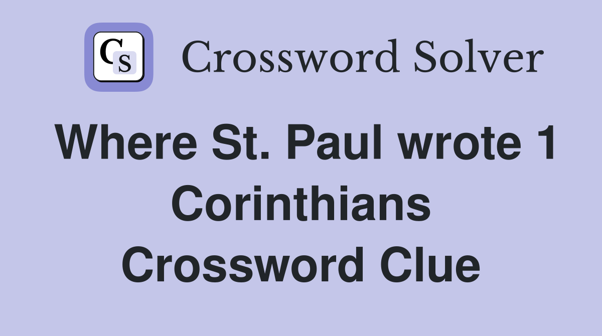 Where St. Paul wrote 1 Corinthians Crossword Clue