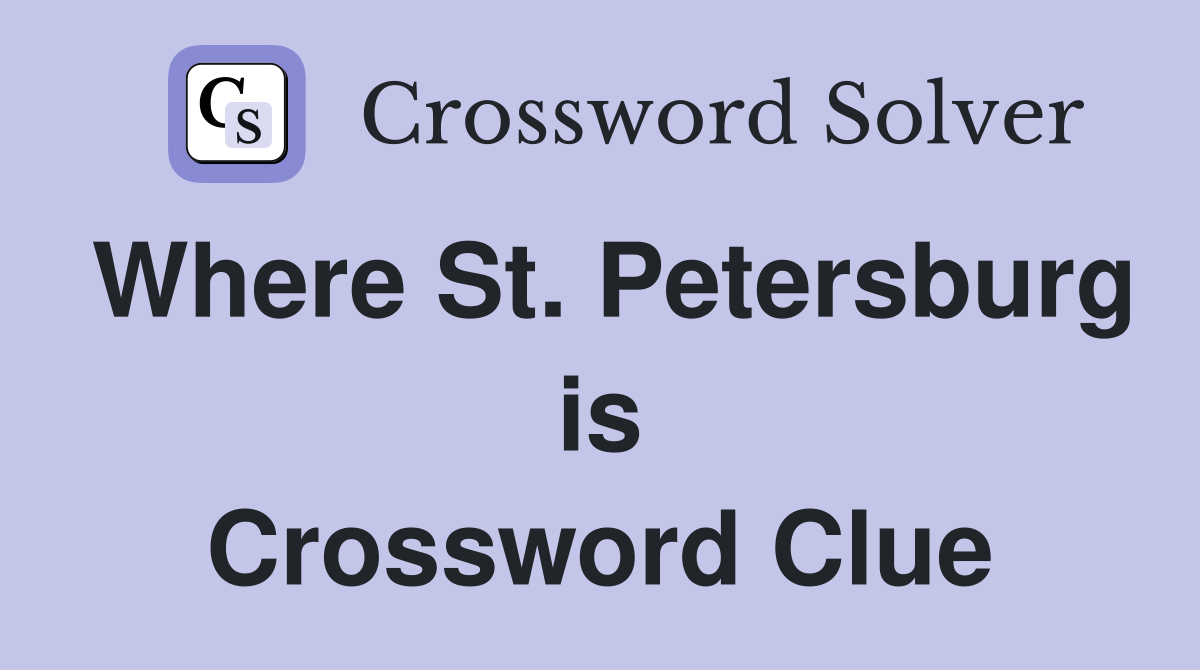 Where St. Petersburg is Crossword Clue