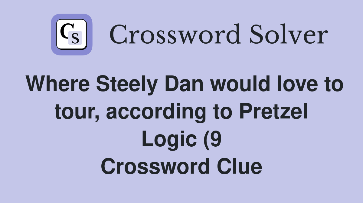 Where Steely Dan would love to tour according to Pretzel Logic (9 Where Steely Dan would love to tour according to Pretzel Logic (9