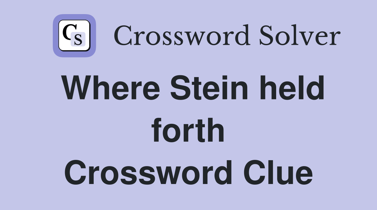 Where Stein held forth Crossword Clue