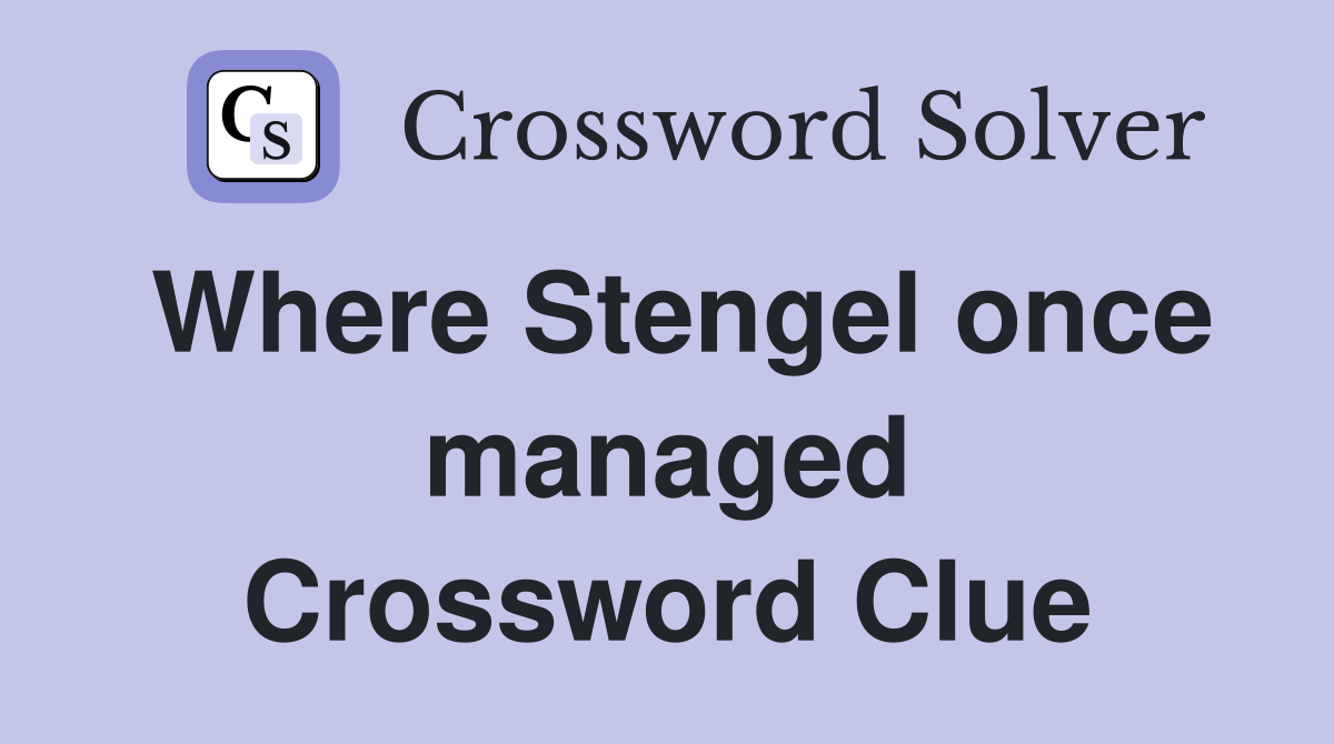 Where Stengel once managed Crossword Clue