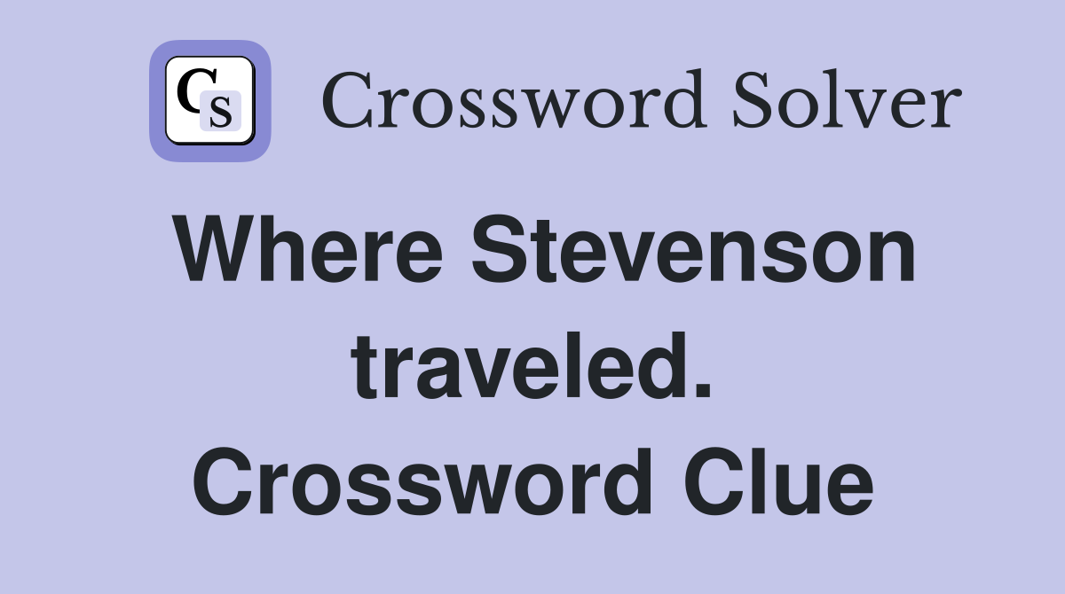 Where Stevenson traveled. Crossword Clue