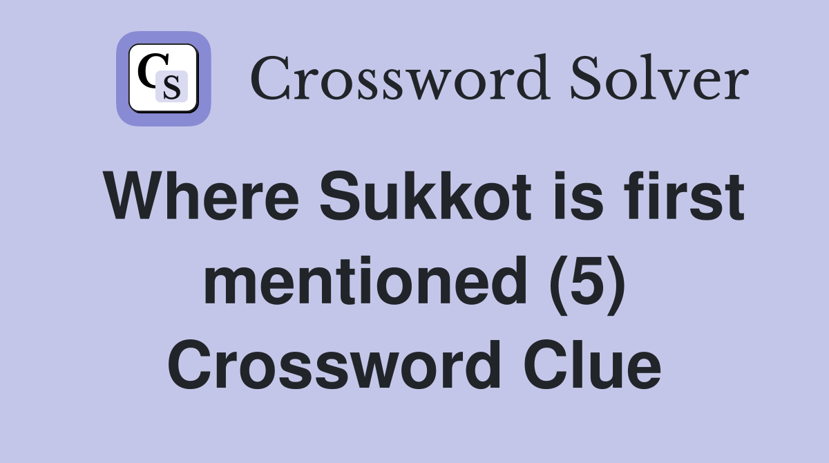 Where Sukkot is first mentioned (5) Crossword Clue