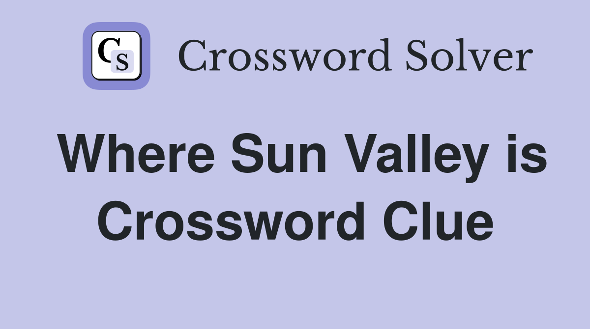Where Sun Valley is Crossword Clue