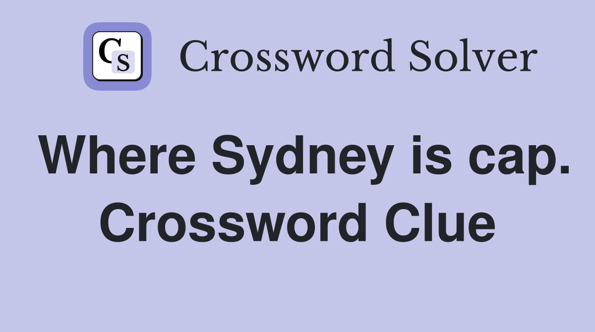 Where Sydney is cap. Crossword Clue