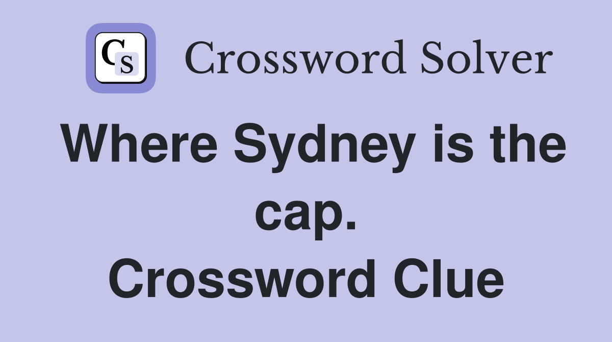 Where Sydney is the cap. Crossword Clue