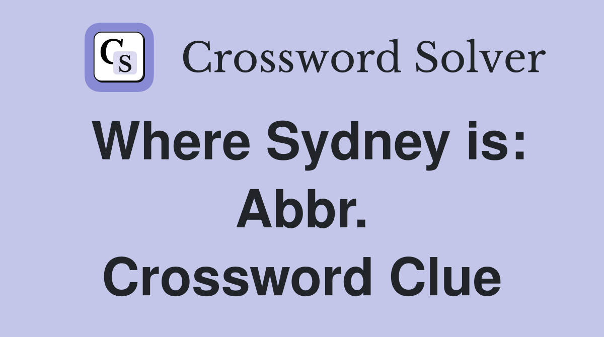 Where Sydney is: Abbr. Crossword Clue