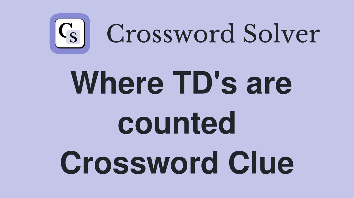 Where TD's are counted Crossword Clue