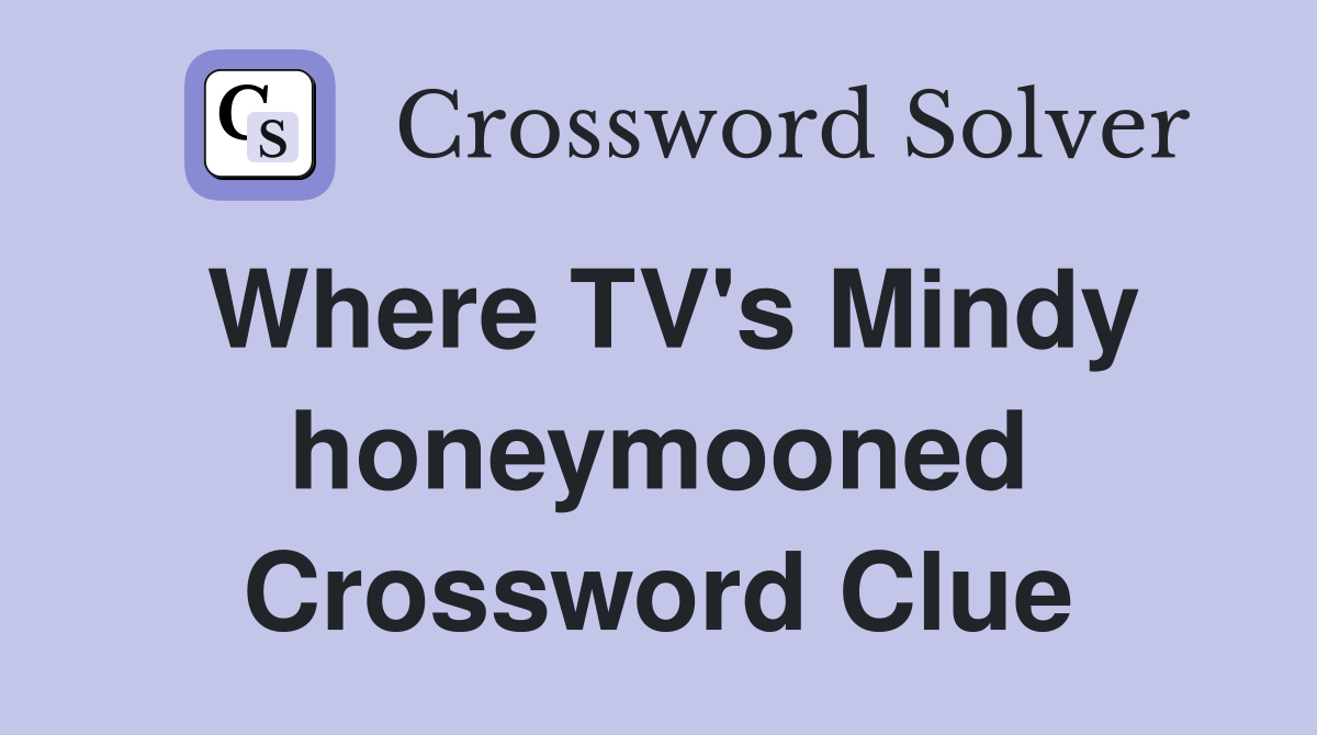 Where TV's Mindy honeymooned Crossword Clue