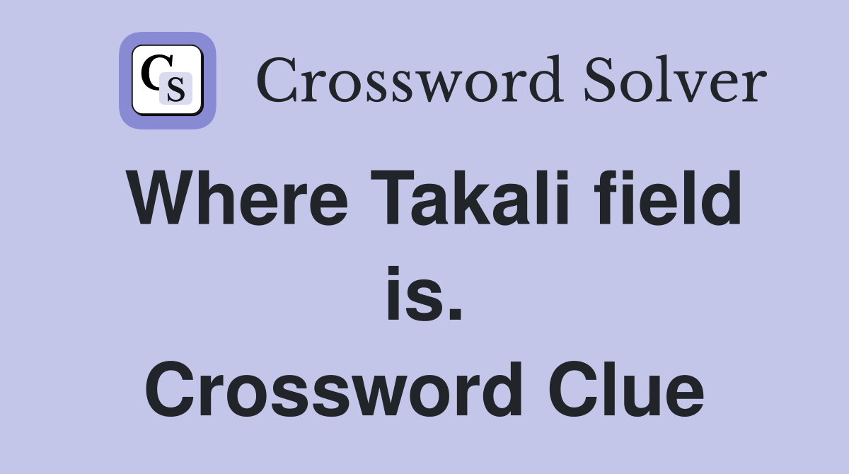 Where Takali field is. Crossword Clue