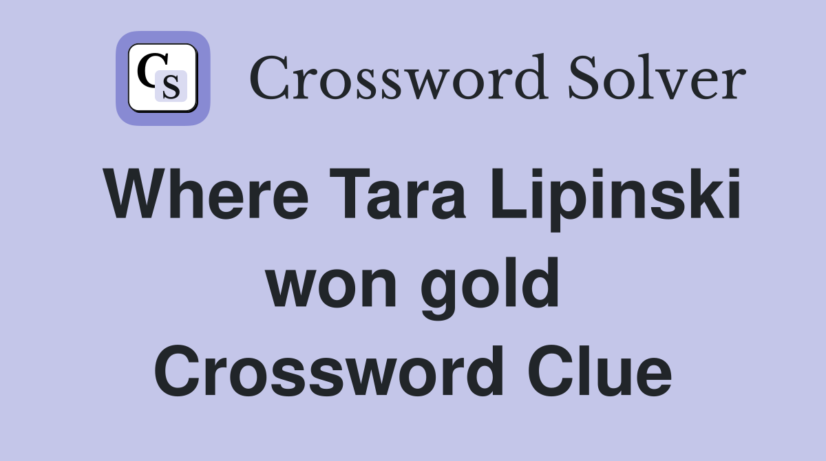Where Tara Lipinski won gold Crossword Clue