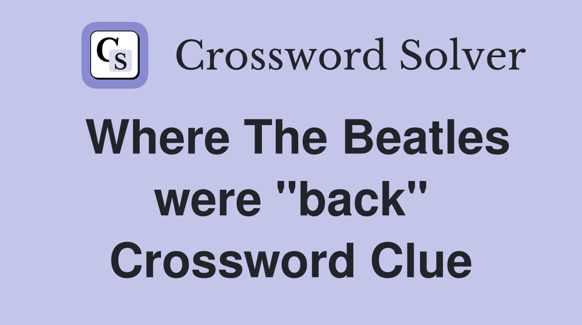 Where The Beatles were "back" Crossword Clue