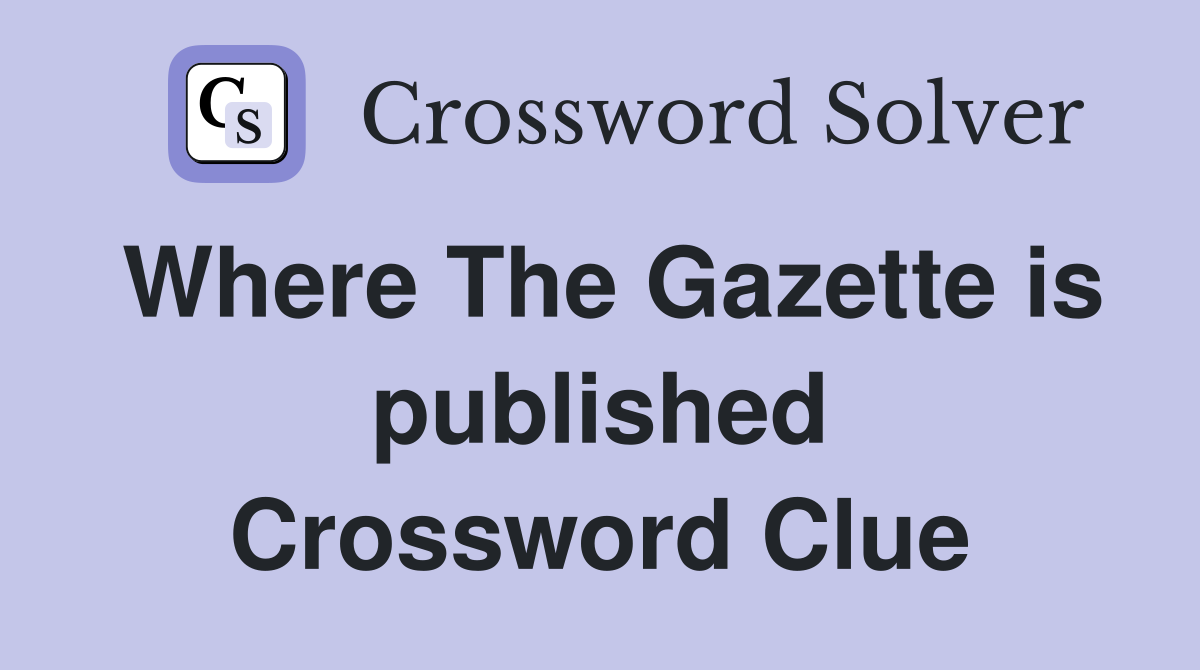 Where The Gazette is published Crossword Clue