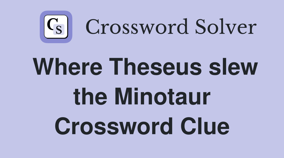 Where Theseus slew the Minotaur Crossword Clue