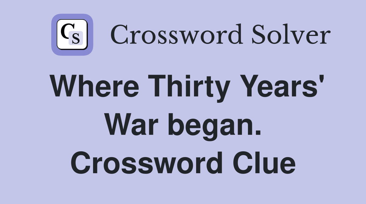 Where Thirty Years' War began. Crossword Clue