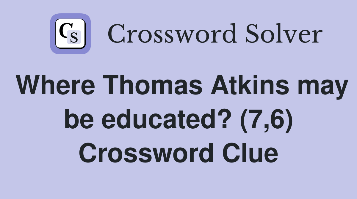 Where Thomas Atkins may be educated? (7,6) Crossword Clue