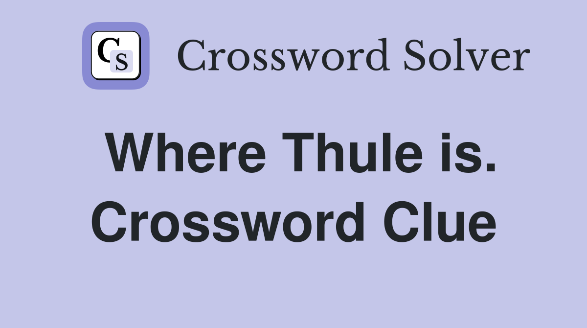 Where Thule is. Crossword Clue