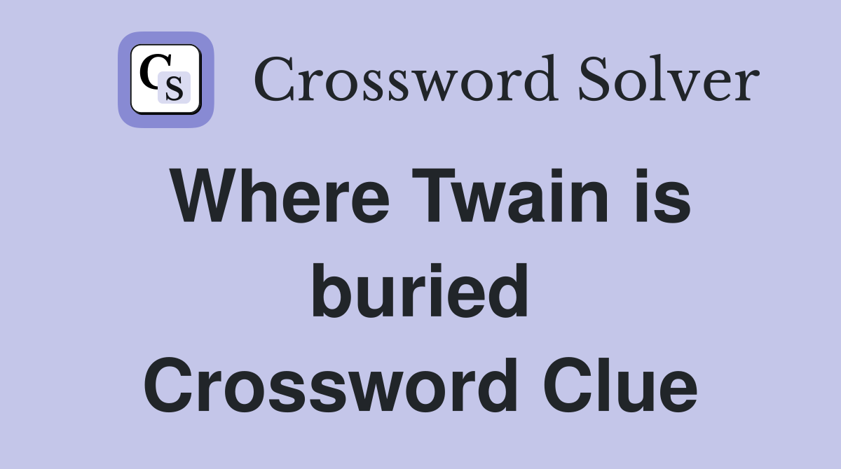 Where Twain is buried Crossword Clue