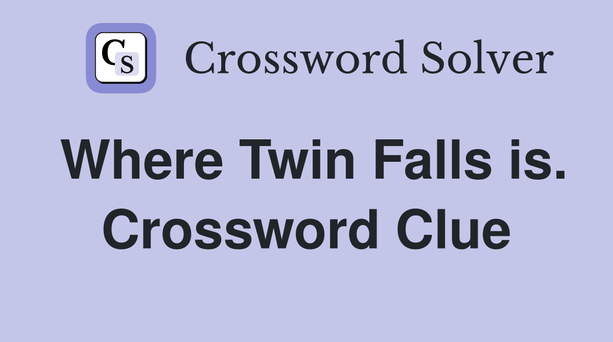 Where Twin Falls is. Crossword Clue