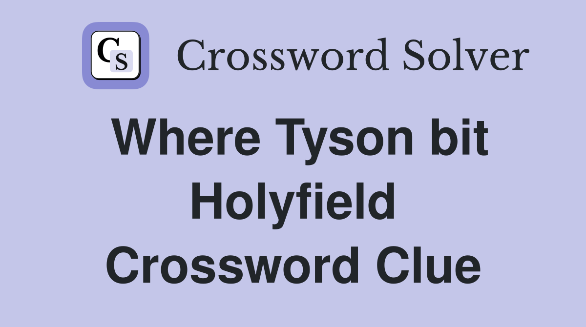Where Tyson bit Holyfield Crossword Clue