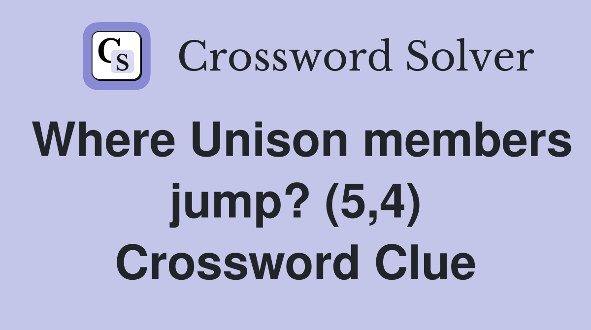Where Unison members jump? (5,4) Crossword Clue