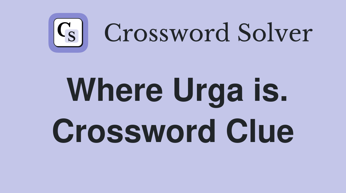 Where Urga is. Crossword Clue