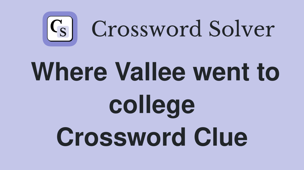 Where Vallee went to college Crossword Clue