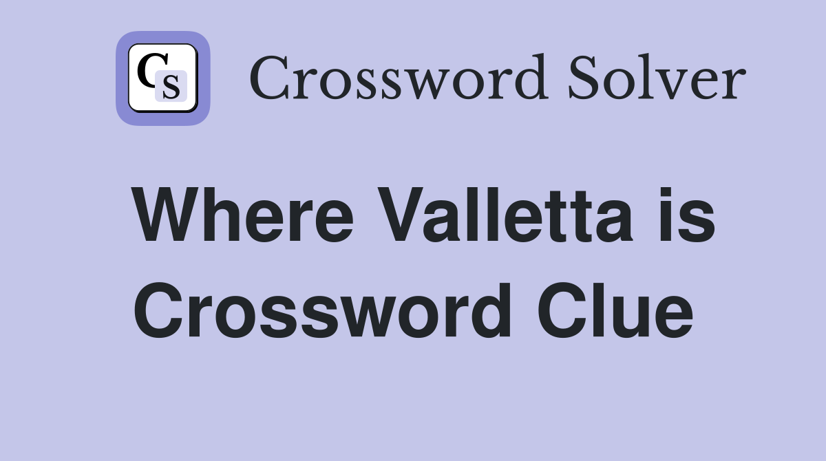 Where Valletta is Crossword Clue