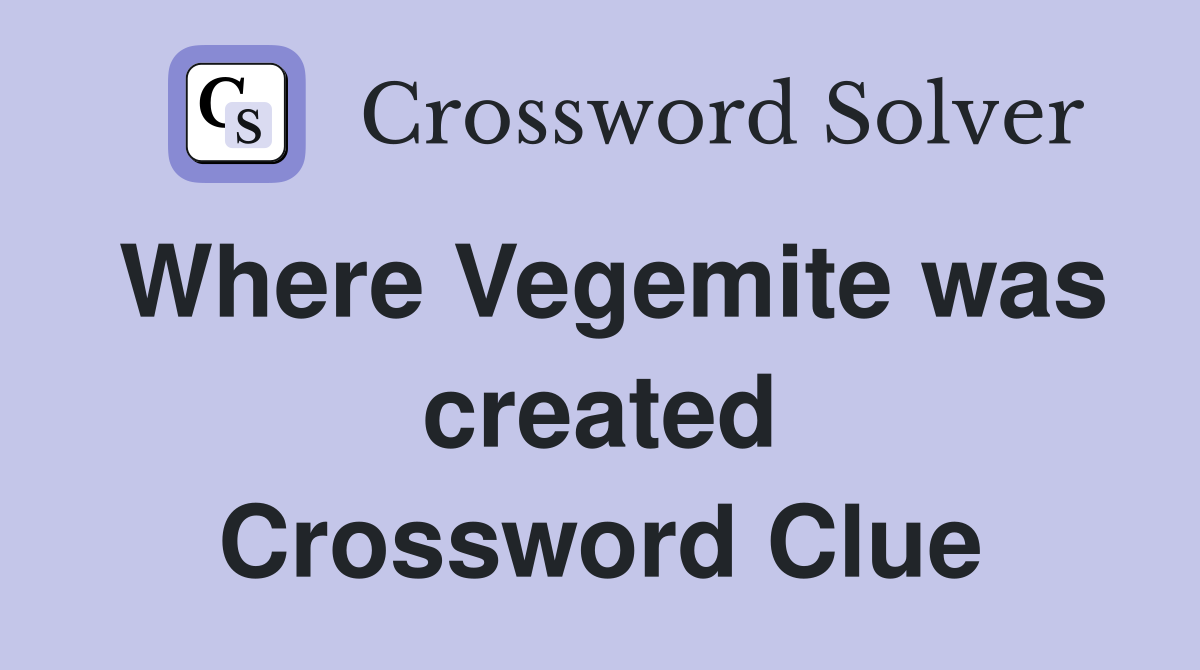 Where Vegemite was created Crossword Clue