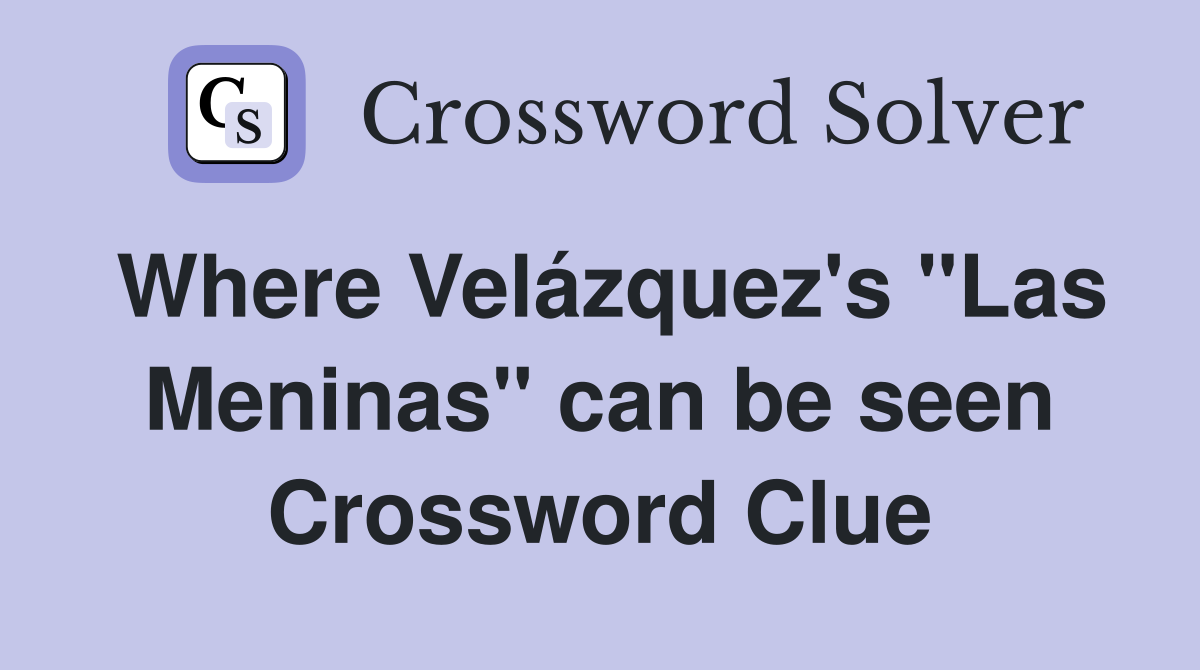 Where Velázquez's "Las Meninas" can be seen Crossword Clue
