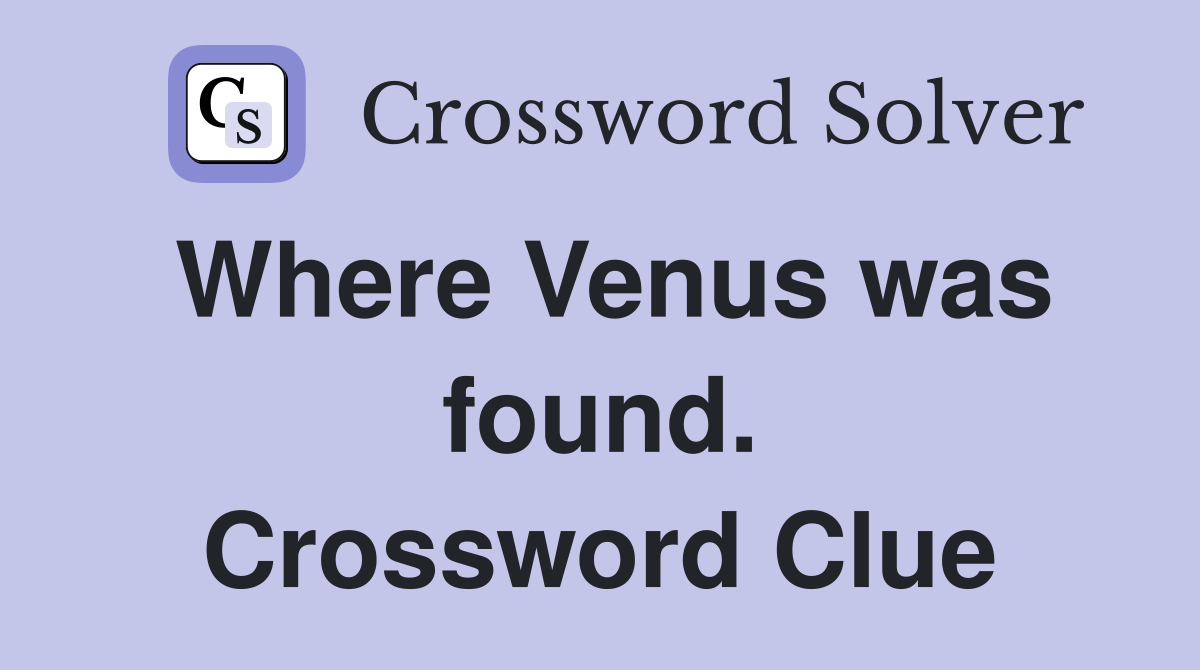 Where Venus was found. Crossword Clue