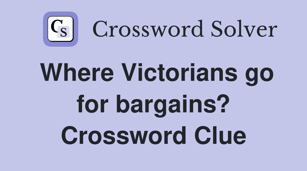 Where Victorians go for bargains? Crossword Clue