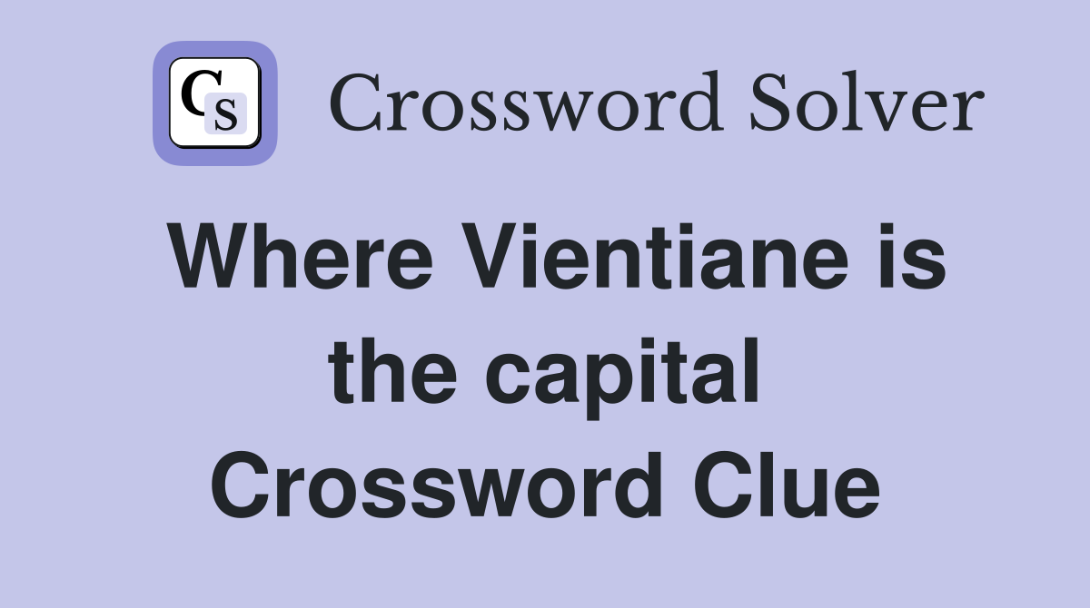 Where Vientiane is the capital Crossword Clue