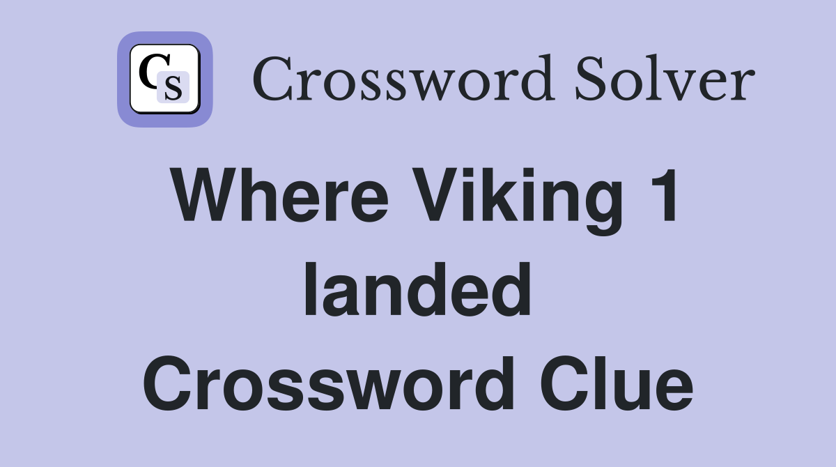 Where Viking 1 landed Crossword Clue