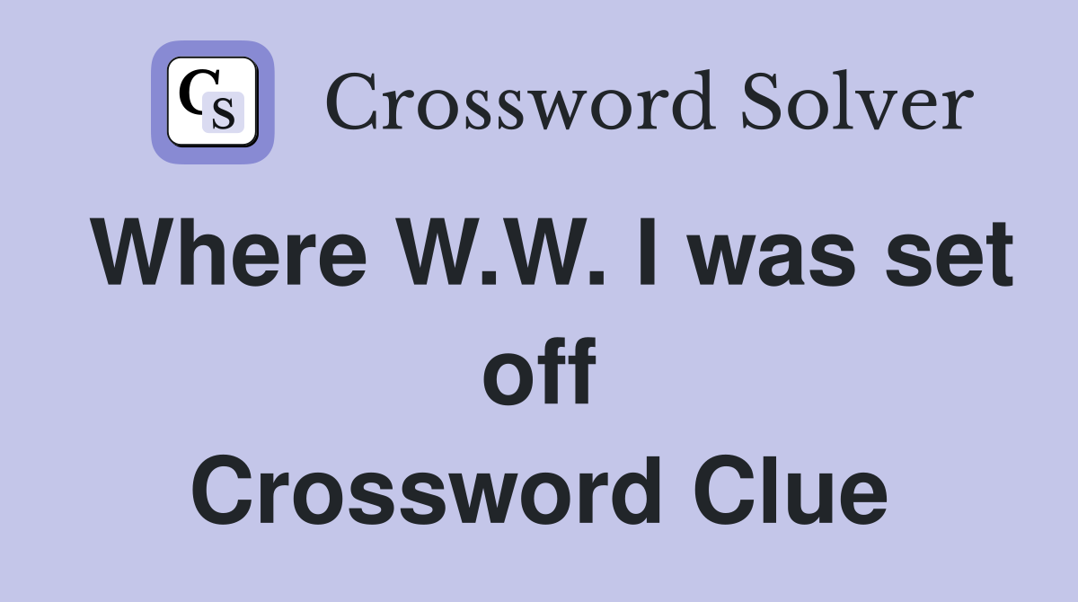 Where W.W. I was set off Crossword Clue