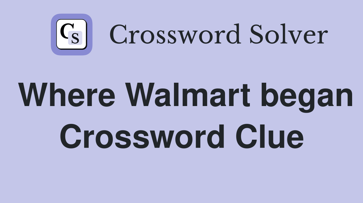 Where Walmart began Crossword Clue