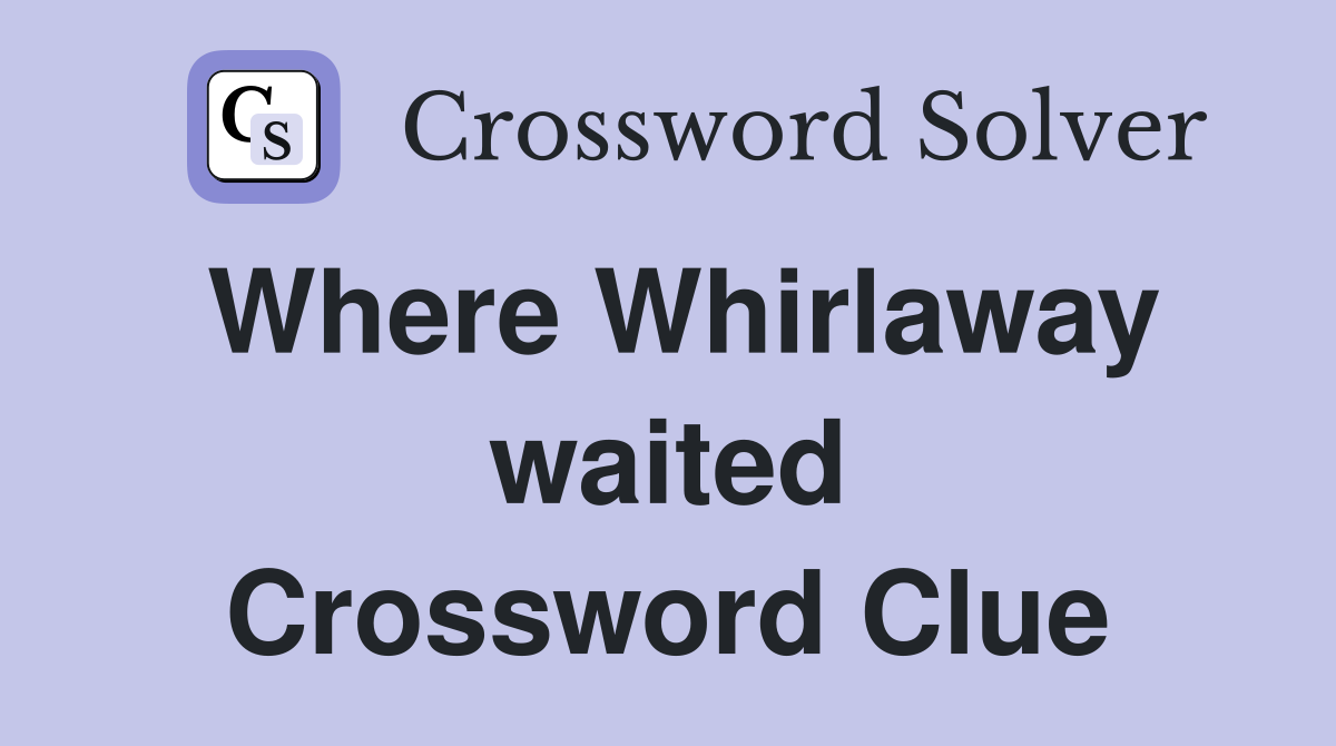 Where Whirlaway waited Crossword Clue