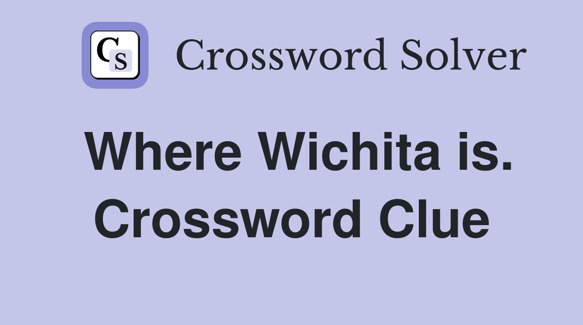Where Wichita is. Crossword Clue