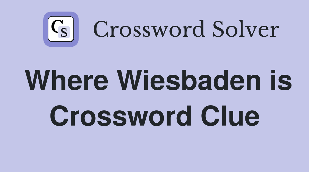 Where Wiesbaden is Crossword Clue