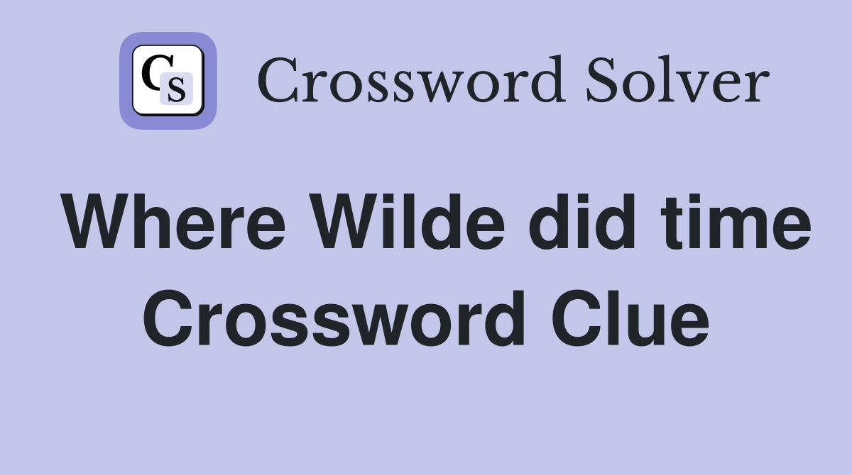 Where Wilde did time Crossword Clue