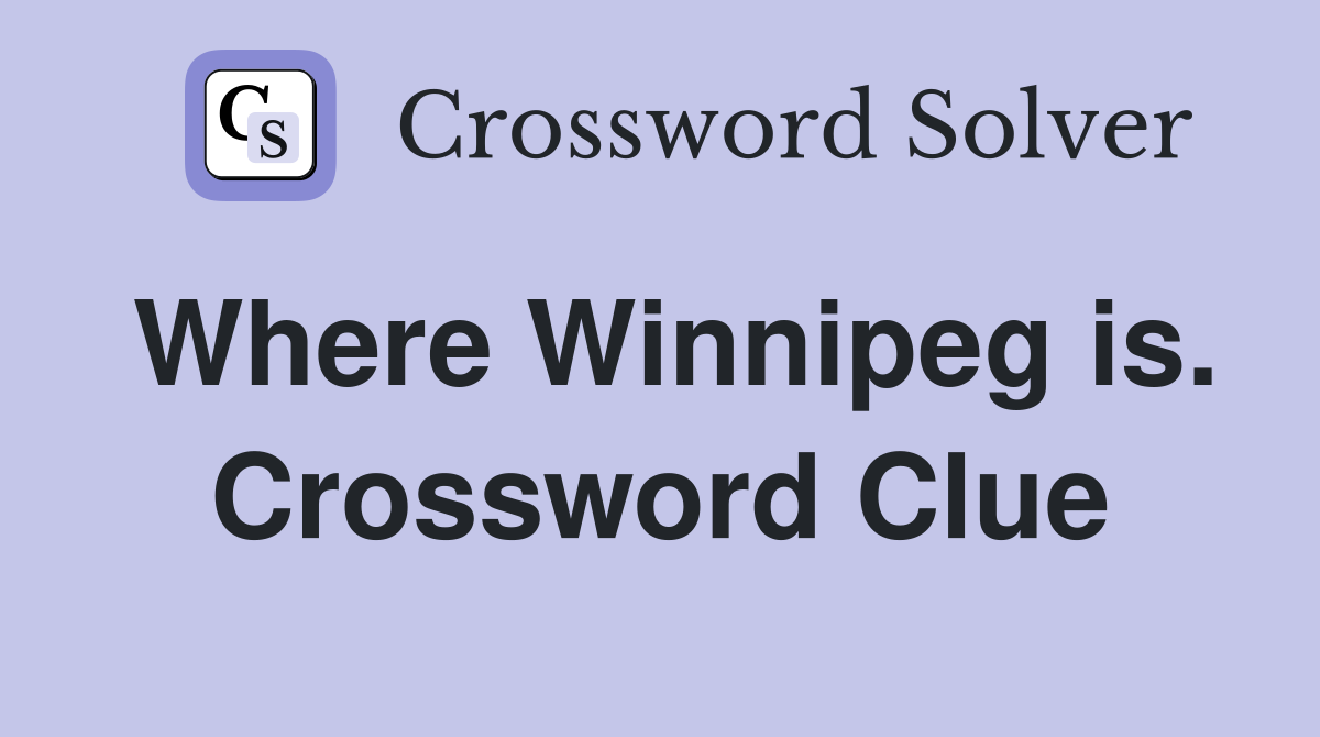 Where Winnipeg is. Crossword Clue