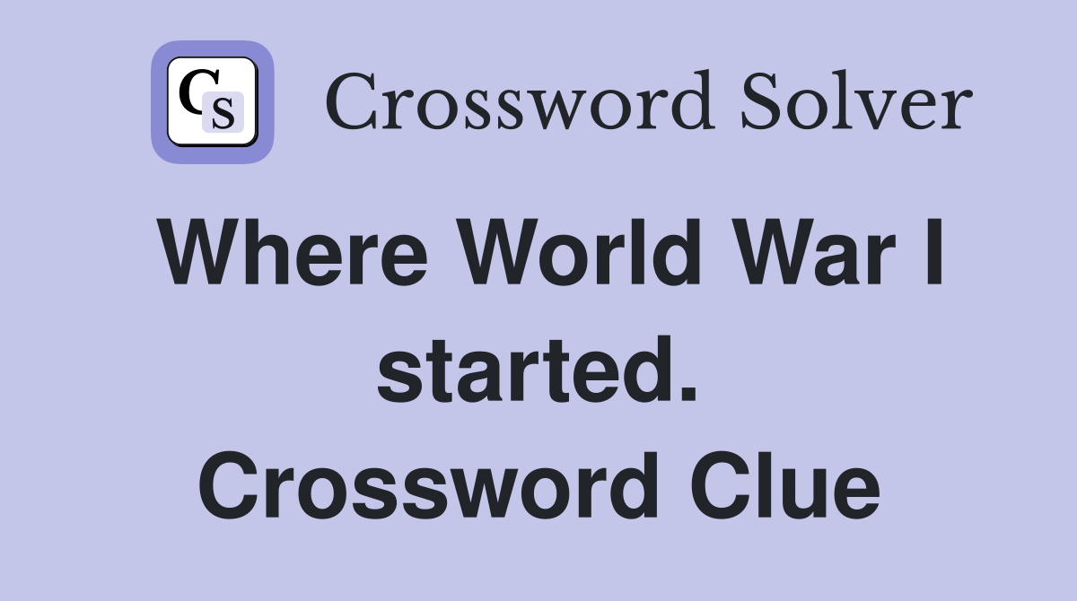 Where World War I started. Crossword Clue