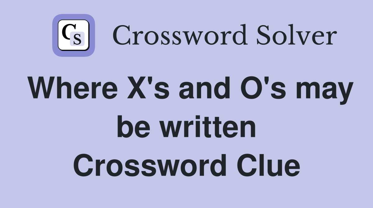 Where X's and O's may be written Crossword Clue