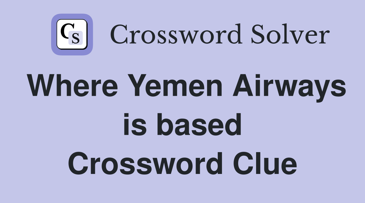 Where Yemen Airways is based Crossword Clue