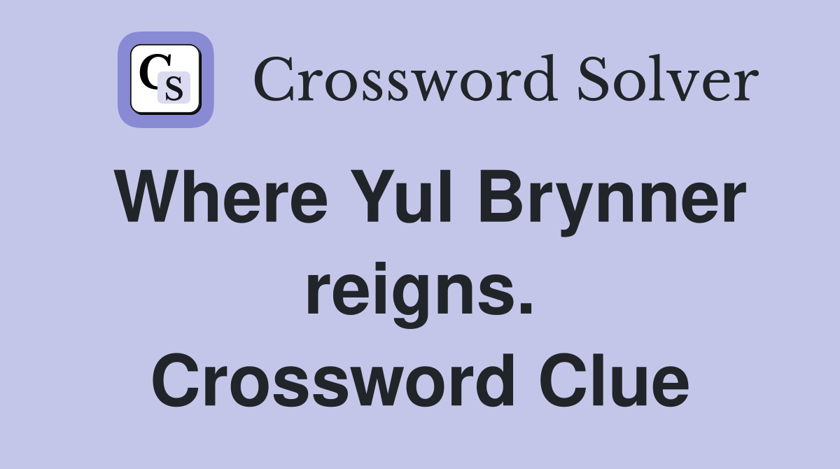 Where Yul Brynner reigns. Crossword Clue
