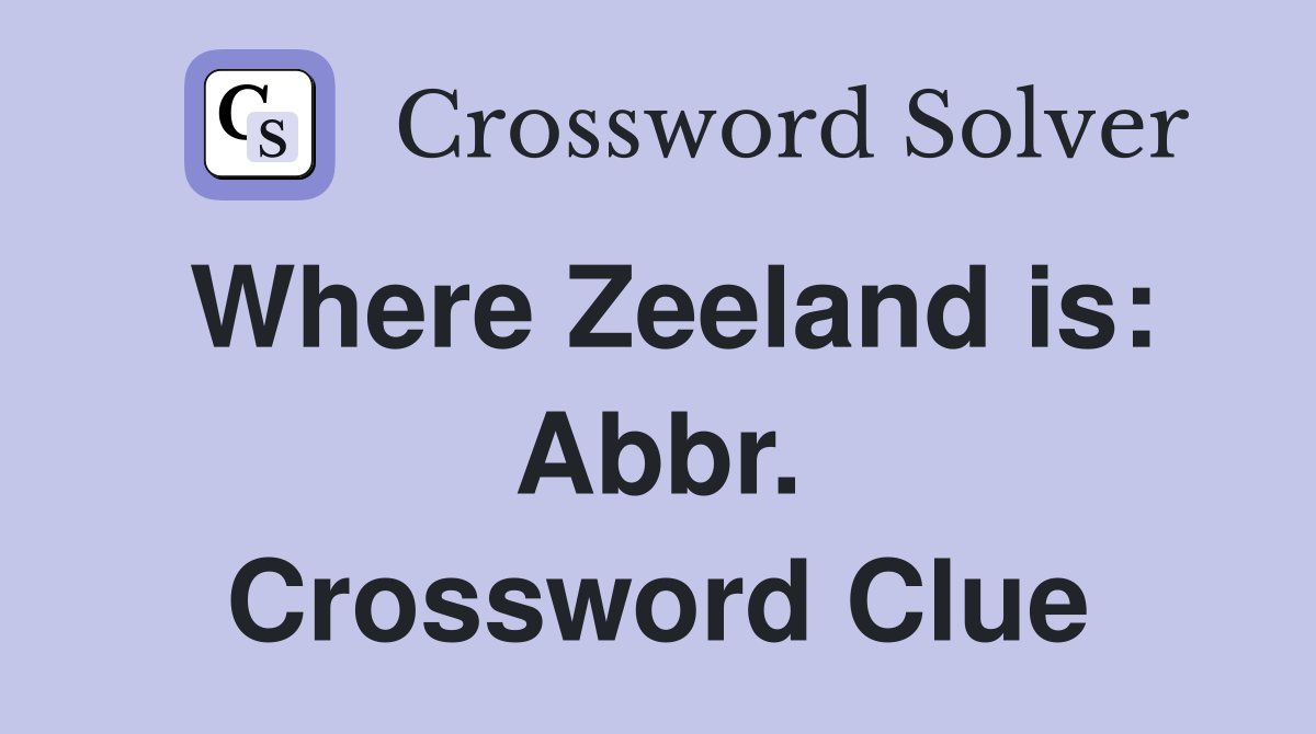 Where Zeeland is: Abbr. Crossword Clue