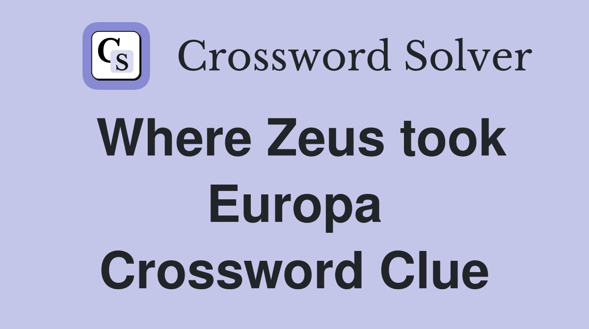 Where Zeus took Europa Crossword Clue
