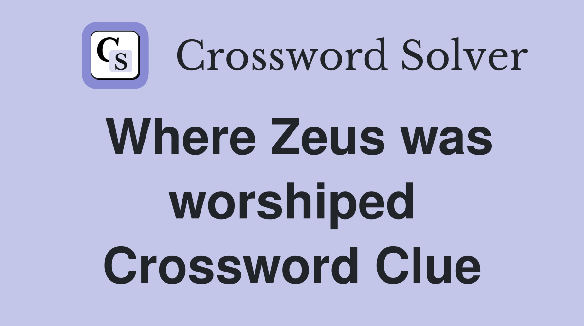 Where Zeus was worshiped Crossword Clue
