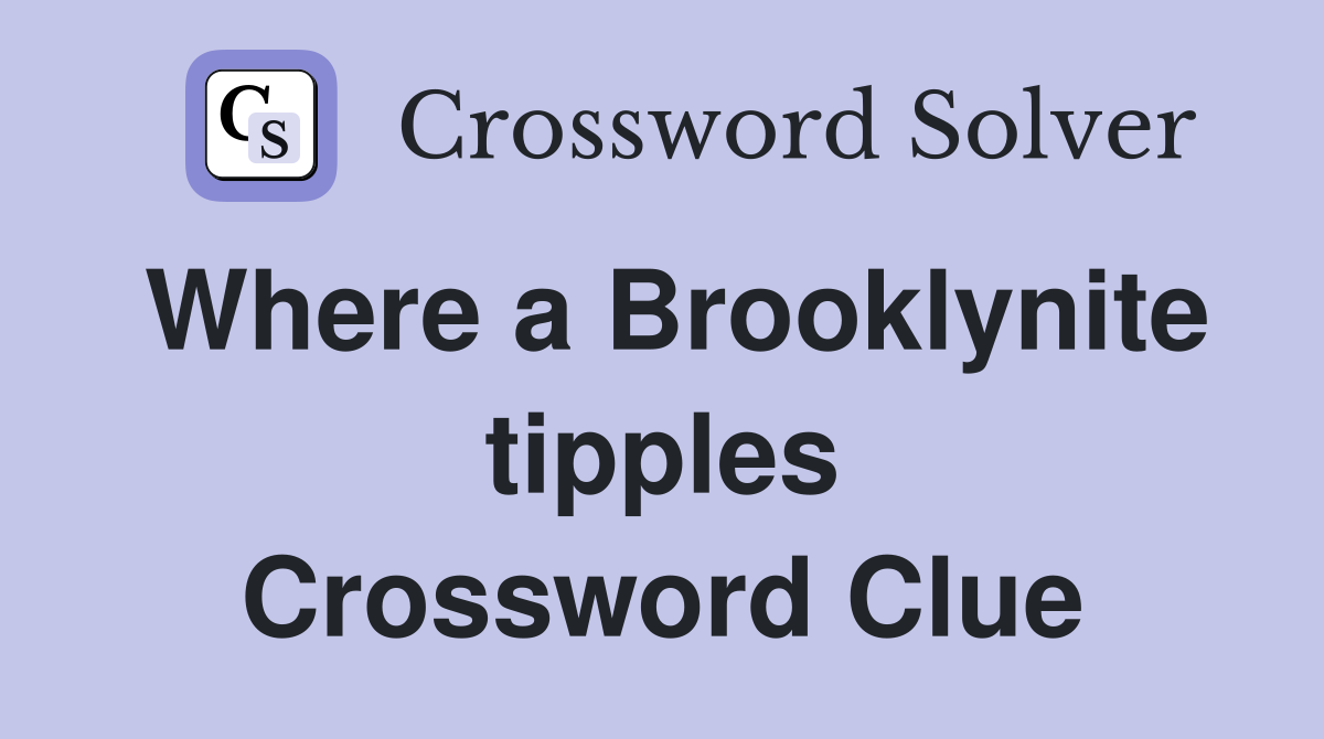 Where a Brooklynite tipples Crossword Clue