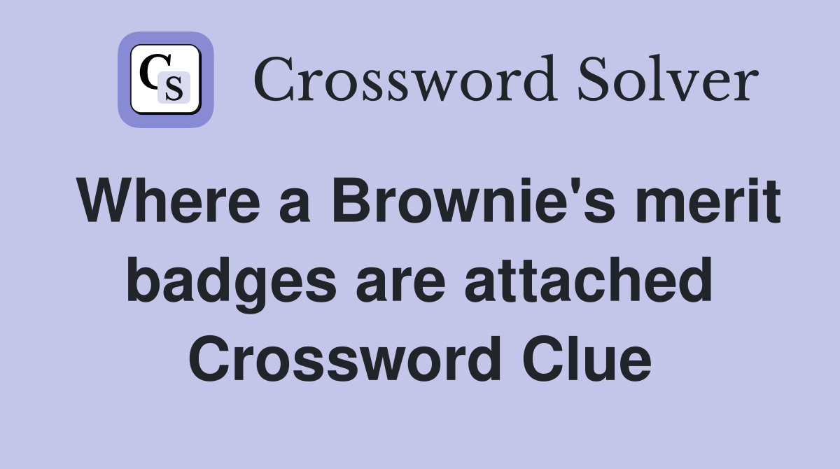 Where a Brownie's merit badges are attached Crossword Clue